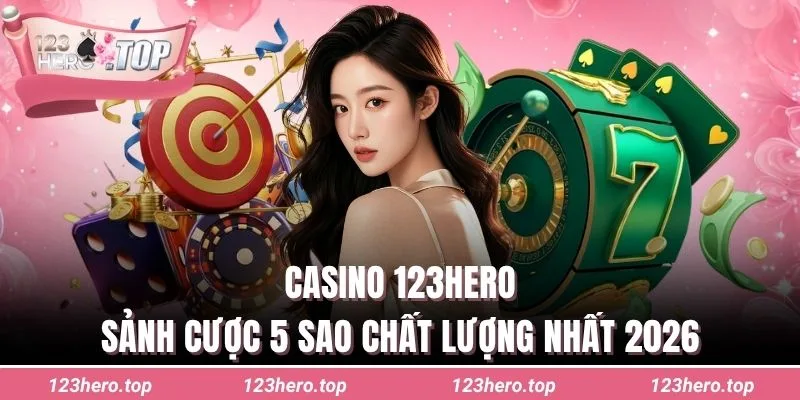 Casino 123hero - Sảnh cược 5 sao chất lượng nhất 2026