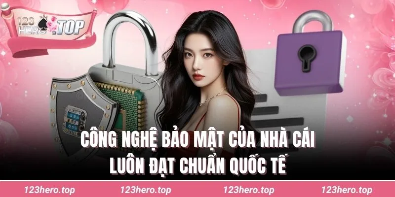 Công nghệ bảo mật của nhà cái luôn đạt chuẩn quốc tế