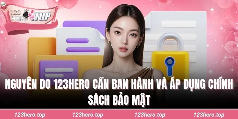 Nguyên do 123hero cần ban hành và áp dụng chính sách bảo mật