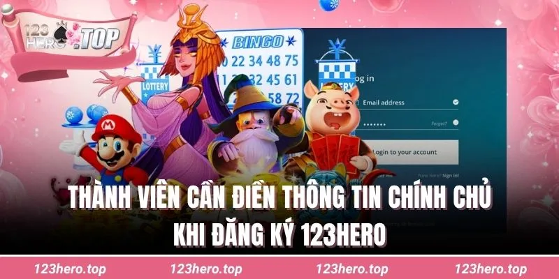 Thành viên cần điền thông tin chính chủ khi đăng ký 123hero