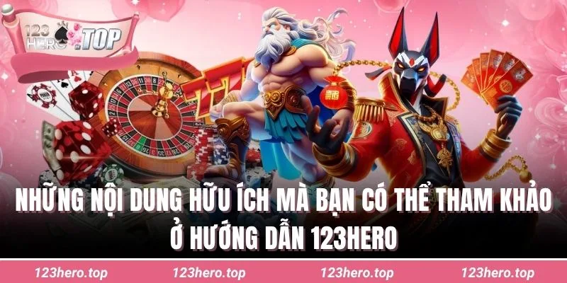 Những nội dung hữu ích mà bạn có thể tham khảo ở hướng dẫn 123hero