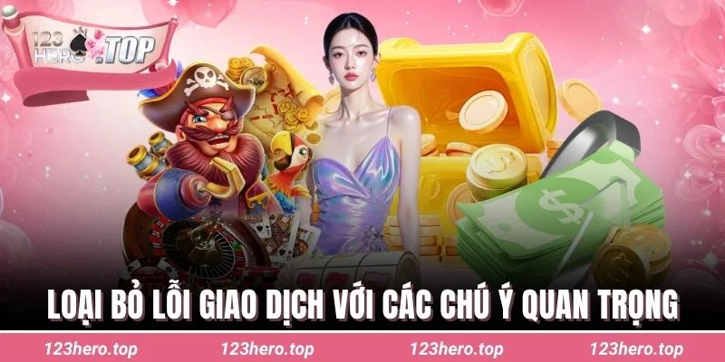 Loại bỏ lỗi giao dịch với các chú ý quan trọng