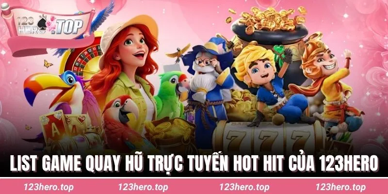 List game quay hũ trực tuyến hot hit của 123hero
