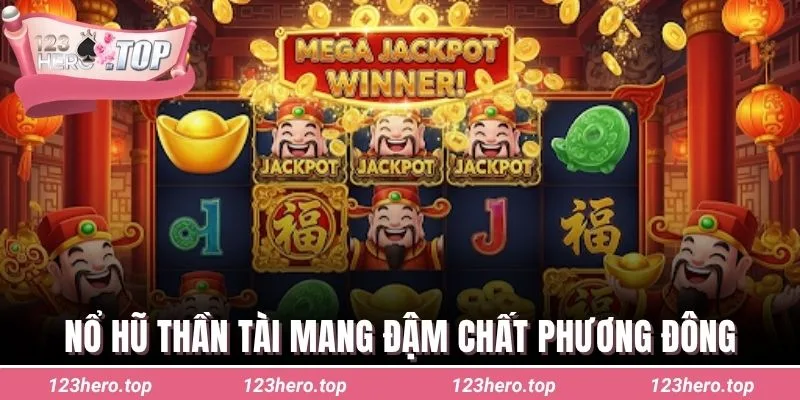 Nổ hũ thần tài mang đậm chất phương Đông