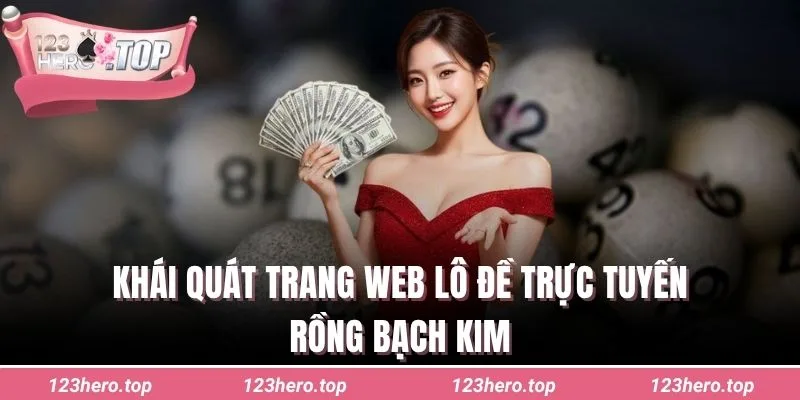 Khái quát trang web lô đề trực tuyến Rồng Bạch Kim