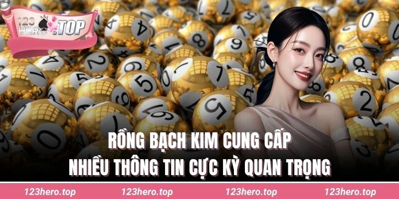 Rồng Bạch Kim cung cấp nhiều thông tin cực kỳ quan trọng