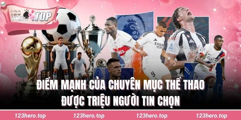 Điểm mạnh của chuyên mục thể thao được triệu người tin chọn