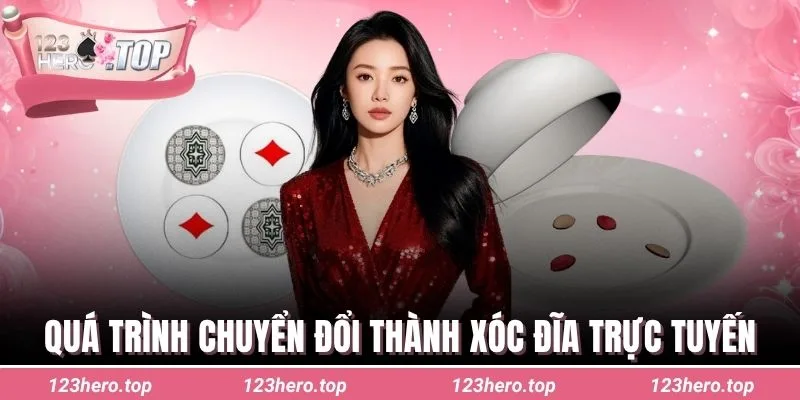 Quá trình chuyển đổi thành xóc đĩa trực tuyến